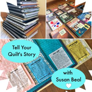 June 19, 2027 - Tell Your Quilt's Story Half Day Workshop with Susan Beal